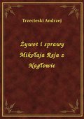 Żywot i sprawy Mikołaja Reja z Nagłowic - ebook