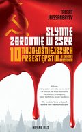 Słynne zbrodnie w ZSRR. 10 najgłośniejszych przestępstw w Związku Radzieckim - ebook