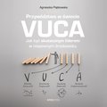 Przywództwo w świecie VUCA. Jak być skutecznym liderem w niepewnym środowisku - audiobook