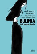 zdrowie: Bulimia. Moja historia choroby - ebook