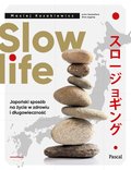 Slow life. Japoński sposób na życie w zdrowiu i długowieczność - ebook