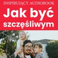 Jak być szczęśliwym - audiobook