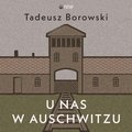 dokument, literatura faktu, reportaże: U nas w Auschwitzu - audiobook