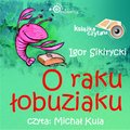 Dla dzieci i młodzieży: O raku łobuziaku - audiobook