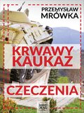 Krwawy Kaukaz: Czeczenia - ebook