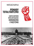 Powaby totalitaryzmu. Zarys historii intelektualnej komunizmu i faszyzmu - ebook
