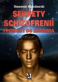 Sekrety schizofrenii i powrót do zdrowia - ebook
