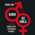 Poradniki: Gender bez emocji. Co mówi nauka o płci i tożsamości płciowej - audiobook