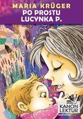 Dla dzieci i młodzieży: Po prostu Lucynka P. - ebook