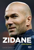 Zinedine Zidane. Sto dziesięć minut, całe życie. Wyd. II - ebook