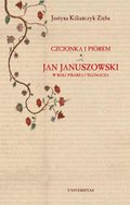 Czcionką i piórem. Jan Januszowski w roli pisarza i tłumacza - ebook