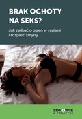 zdrowie: Brak ochoty na seks? Jak zadbać o ogień w sypialni i rozpalić zmysły swojego partnera - ebook