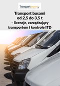 Inne: Transport busami od 2,5 do 3,5 T - licencje, zarządzający transportem i kontrole ITD - ebook