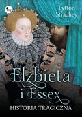 Inne: Elżbieta i Essex. Historia tragiczna - ebook