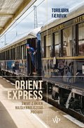 Orient Express. Świat z okien najsłynniejszego pociągu - ebook