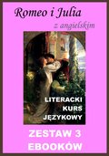 3 ebooki: Romeo i Julia z angielskim. Literacki kurs językowy - ebook