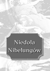 : Niedola Nibelungów, inaczej Pieśń o Nibelungach czyli Das Nibelungenlied - ebook