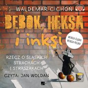 : Bebok, heksa i inksi. Rzecz o śląskich strachach i straszakach - audiobook