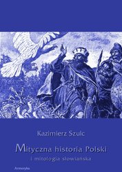: Mityczna historia Polski i mitologia słowiańska - ebook