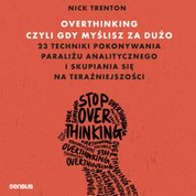 : Overthinking, czyli gdy myślisz za dużo - audiobook