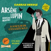 : Arsène Lupin - dżentelmen włamywacz. Tom 4. Naszyjnik cesarzowej - audiobook