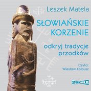 : Słowiańskie korzenie. Odkryj tradycje przodków - audiobook