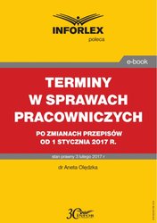: TERMINY W SPRAWACH PRACOWNICZYCH  po zmianach przepisów od 1 stycznia 2017 r.  - ebook