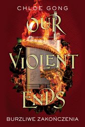 : Our Violent Ends. Burzliwe zakończenia - ebook