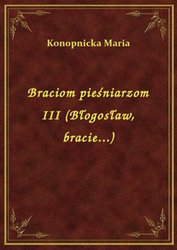 : Braciom pieśniarzom III (Błogosław, bracie...) - ebook