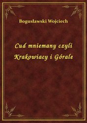: Cud mniemany czyli Krakowiacy i Górale - ebook