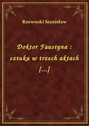 : Doktor Faustyna : sztuka w trzech aktach [...] - ebook