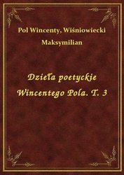 : Dzieła poetyckie Wincentego Pola. T. 3 - ebook