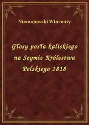: Głosy posła kaliskiego na Seymie Królestwa Polskiego 1818 - ebook