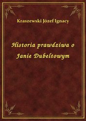 : Historia prawdziwa o Janie Dubeltowym - ebook