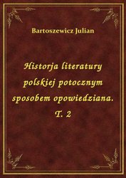 : Historja literatury polskiej potocznym sposobem opowiedziana. T. 2 - ebook
