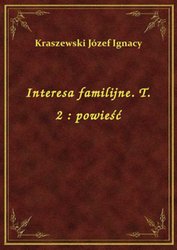 : Interesa familijne. T. 2 : powieść - ebook