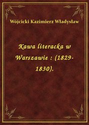 : Kawa literacka w Warszawie : (1829-1830). - ebook