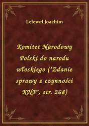 : Komitet Narodowy Polski do narodu włoskiego ("Zdanie sprawy z czynności KNP", str. 268) - ebook
