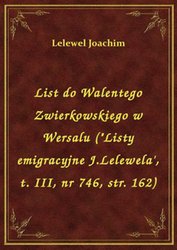 : List do Walentego Zwierkowskiego w Wersalu ("Listy emigracyjne J.Lelewela', t. III, nr 746, str. 162) - ebook