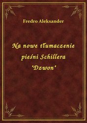 : Na nowe tłumaczenie pieśni Schillera "Dzwon" - ebook