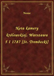 : Nota kamery królewskiej, Warszawa 5 I 1787 [St. Trembecki] - ebook