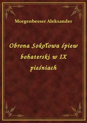 : Obrona Sokołowa śpiew bohaterski w IX pieśniach - ebook