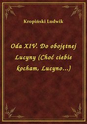 : Oda XIV. Do obojętnej Lucyny (Choć ciebie kocham, Lucyno...) - ebook