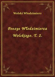 : Poezye Włodzimierza Wolskiego. T. 2. - ebook