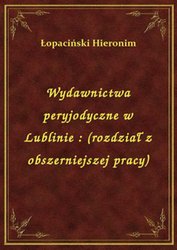 : Wydawnictwa peryjodyczne w Lublinie : (rozdział z obszerniejszej pracy) - ebook