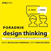 : Poradnik design thinking - czyli jak wykorzystać myślenie projektowe w biznesie - audiobook