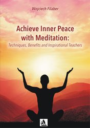 : Achieve Inner Peace with Meditation: Techniques, Benefits and Inspirational Teachers - ebook