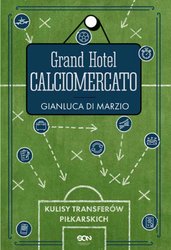 : Grand Hotel Calciomercato. Kulisy transferów piłkarskich - ebook