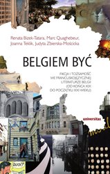 : Belgiem być. Fikcja i tożsamość we francuskojęzycznej literaturze Belgii (od końca XIX do początku XXI wieku) - ebook